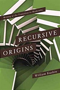 Recursive Origins: Writing at the Transition to Modernity (Paperback)