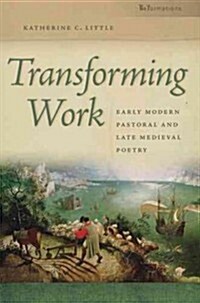 Transforming Work: Early Modern Pastoral and Late Medieval Poetry (Paperback)