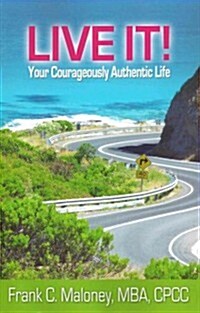 Live It!: Your Courageously Authentic Life (Paperback)