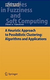 A Heuristic Approach to Possibilistic Clustering: Algorithms and Applications (Hardcover, 2013)