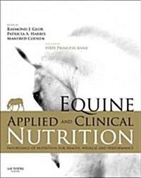 Equine Applied and Clinical Nutrition : Health, Welfare and Performance (Hardcover)