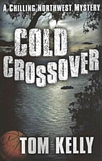 Cold Crossover: A Chilling Northwest Mystery (Paperback)
