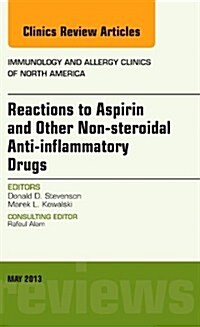 Reactions to Aspirin and Other Non-Steroidal Anti-Inflammatory Drugs, an Issue of Immunology and Allergy Clinics: Volume 33-2 (Hardcover)