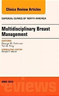 Multidisciplinary Breast Management, an Issue of Surgical Clinics: Volume 93-2 (Hardcover)