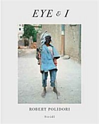Robert Polidori: Eye and I (Hardcover)