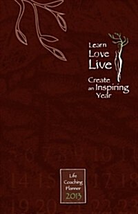 Learn, Love, Live: Life Coaching Planner (Paperback, 2013)
