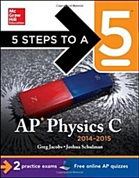 5 Steps to a 5 AP Physics C, 2014-2015 Edition (Paperback)