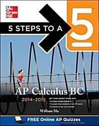 5 Steps to a 5 AP Calculus BC, 2014-2015 Edition (Paperback)