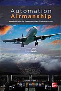 Automation Airmanship: Nine Principles for Operating Glass Cockpit Aircraft (Hardcover)