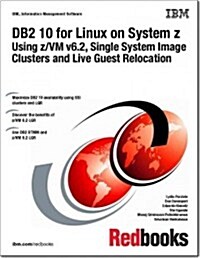 DB2 10 for Linux on System Z Using Z/Vm V6.2, Single System Image Clusters and Live Guest Relocation (Paperback)