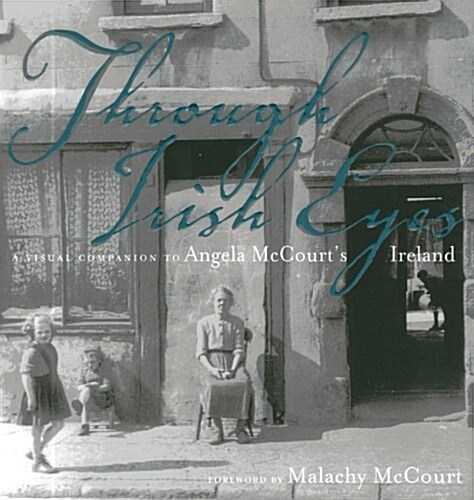 Through Irish Eyes: A Visual Companion to Angela McCourts Ireland (Hardcover)