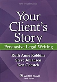 Your Clients Story: Persuasive Legal Writing (Paperback)