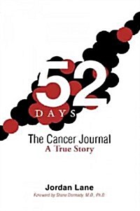 52 Days: The Cancer Journal: A True Story (Paperback)