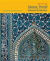 Art of the Islamic World: A Resource for Educators (Hardcover)