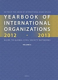 Yearbook of International Organizations, Volume 6: Whos Who in International Organizations: Guide to Global Civil Society Networks (Hardcover, 49, 2012-2013)