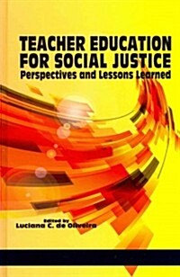 Teacher Education for Social Justice: Perspectives and Lessons Learned (Hc) (Hardcover, New)
