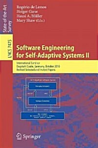 Software Engineering for Self-Adaptive Systems: International Seminar Dagstuhl Castle, Germany, October 24-29, 2010 Revised Selected and Invited Paper (Paperback, 2013)