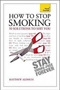 How to Stop Smoking - 30 Solutions to Suit You: Teach Yourself (Paperback)