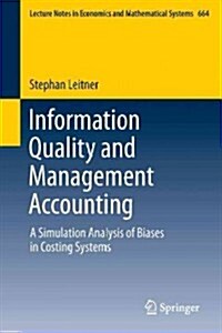 Information Quality and Management Accounting: A Simulation Analysis of Biases in Costing Systems (Paperback, 2012)