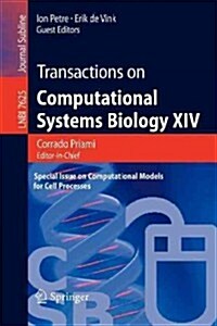 Transactions on Computational Systems Biology XIV: Special Issue on Computational Models for Cell Processes (Paperback, 2012)
