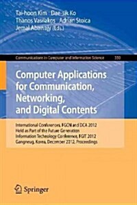 Computer Applications for Communication, Networking, and Digital Contents: International Conferences, Fgcn and Dca 2012, Held as Part of the Future Ge (Paperback, 2012)