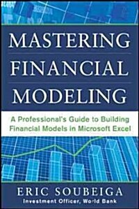 Mastering Financial Modeling: A Professionals Guide to Building Financial Models in Excel (Hardcover)