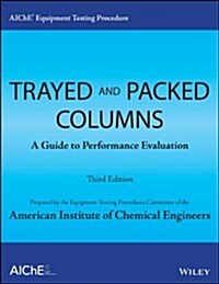 Aiche Equipment Testing Procedure - Trayed and Packed Columns: A Guide to Performance Evaluation (Paperback, 3, Revised)