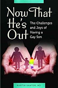 Now That Hes Out: The Challenges and Joys of Having a Gay Son (Hardcover)