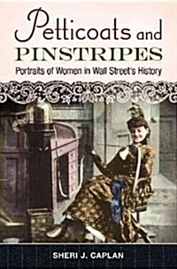 Petticoats and Pinstripes: Portraits of Women in Wall Streets History (Hardcover)