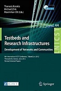 Testbeds and Research Infrastructure: Development of Networks and Communities: 8th International Icst Conference, Tridentcom 2012, Thessanoliki, Greec (Paperback, 2012)
