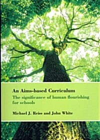 An Aims-Based Curriculum: The Significance of Human Flourishing for Schools (Paperback)