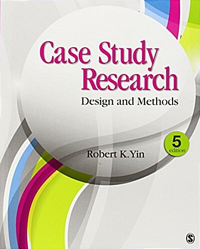 Case Study Research: Design and Methods (Paperback)