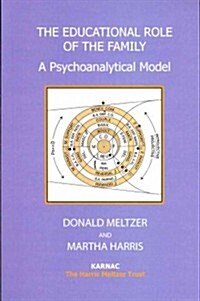 The Educational Role of the Family : A Psychoanalytical Model (Paperback)