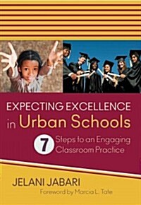 Expecting Excellence in Urban Schools: 7 Steps to an Engaging Classroom Practice (Paperback)