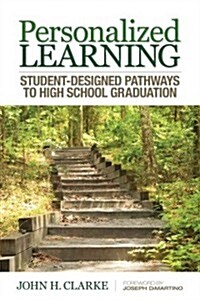 Personalized Learning: Student-Designed Pathways to High School Graduation (Paperback)