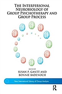 The Interpersonal Neurobiology of Group Psychotherapy and Group Process (Paperback)