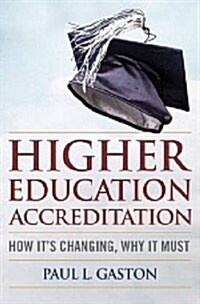 Higher Education Accreditation: How Its Changing, Why It Must (Hardcover)