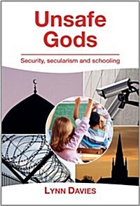 Unsafe Gods: Security, Secularism and Schooling (Paperback)