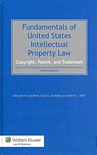 Fundamentals of United States Intellectual Property Law: Copyright, Patent, Trademark (Hardcover, Revised)