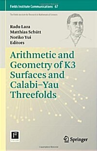 Arithmetic and Geometry of K3 Surfaces and Calabi-Yau Threefolds (Hardcover, 2013)