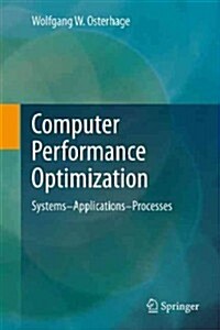 Computer Performance Optimization: Systems - Applications - Processes (Hardcover, 2013)