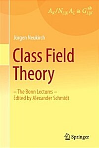 Class Field Theory: -The Bonn Lectures- Edited by Alexander Schmidt (Paperback, 2013)