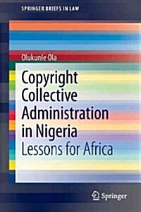 Copyright Collective Administration in Nigeria: Lessons for Africa (Paperback, 2013)