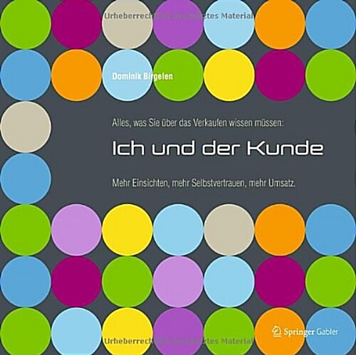 Alles, Was Sie ?er Das Verkaufen Wissen M?sen: Ich Und Der Kunde: Mehr Einsichten, Mehr Selbstvertrauen, Mehr Umsatz (Hardcover, 2013)