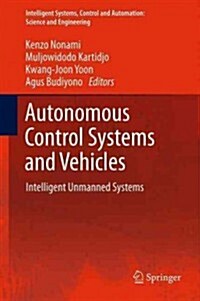 Autonomous Control Systems and Vehicles: Intelligent Unmanned Systems (Hardcover, 2013)