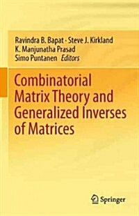 Combinatorial Matrix Theory and Generalized Inverses of Matrices (Hardcover, 2013)