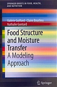 Food Structure and Moisture Transfer: A Modeling Approach (Paperback, 2013)
