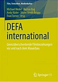 Defa International: Grenz?erschreitende Filmbeziehungen VOR Und Nach Dem Mauerbau (Paperback, 2013)