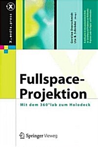 Fullspace-Projektion: Mit Dem 360컇ab Zum Holodeck (Hardcover, 2013)