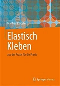 Elastisch Kleben: Aus Der Praxis F? Die Praxis (Hardcover, 2013)